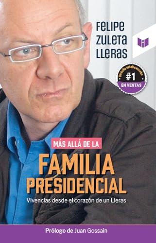 MÁS ALLÁ DE LA FAMILIA PRESIDENCIAL | 9789585040441 | ZULETA LLERAS, FELIPE