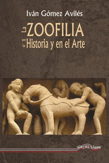 ZOOFILIA EN LA HISTORIA Y EN EL ARTE, LA | 9788416159307 | GÓMEZ AVILÉS, IVÁN