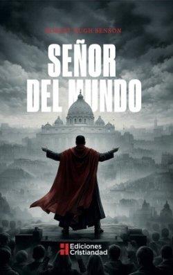 SEÑOR DEL MUNDO | 9788470577116 | BENSON, ROBERT HUGH