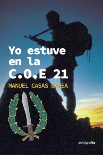 YO ESTUVE EN LA C.O.E 21 | 9791387578046 | CASAS BAREA, MANUEL