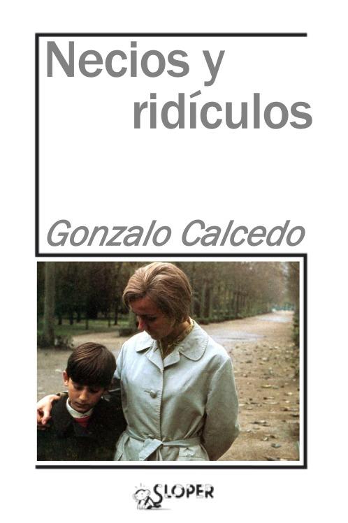 NECIOS Y RIDÍCULOS | 9788417200350 | CALCEDO, GONZALO