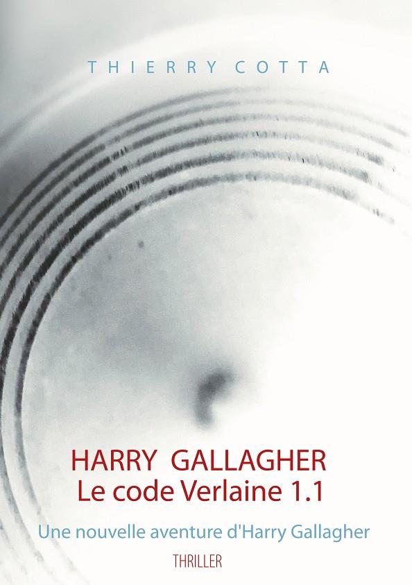 HARRY GALLAGHER, LE CODE VERLAINE 1.1 | 9782322156689 | COTTA, THIERRY