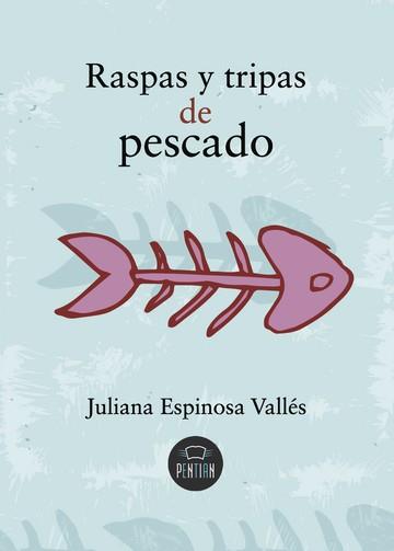 RASPAS Y TRIPAS DE PESCADO | 9788416179015 | ESPINOSA VALLÉS, JULIANA