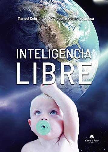 INTELIGENCIA LIBRE | 9788413385778 | CEBRIÁN LÓPEZ, MANUEL