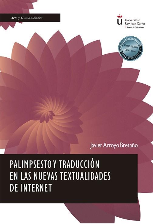 PALIMPSESTO Y TRADUCCIÓN EN LAS NUEVAS TEXTUALIDADES DE INTERNET | 9788411229463 | ARROYO BRETAÑO, JAVIER