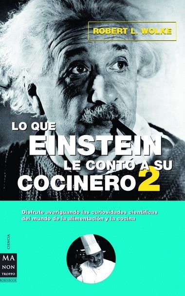 LO QUE EINSTEIN LE CONTO A SU COCINERO 2 | 9788496222489 | WOLKE, ROBERT L.