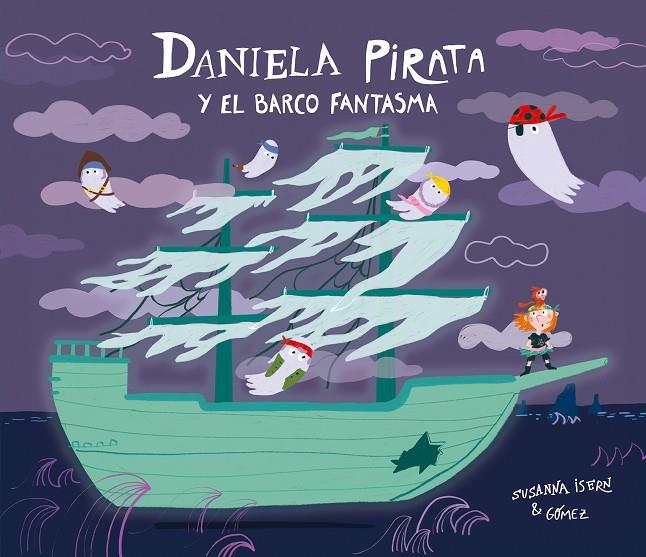 DANIELA PIRATA Y EL BARCO FANTASMA | 9791388132131 | GÓMEZ / ISERN, SUSANNA