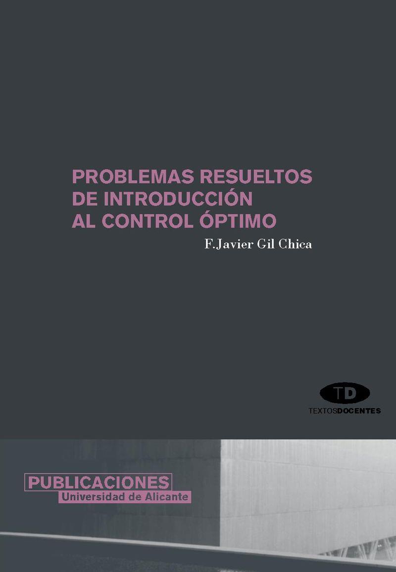 PROBLEMAS RESUELTOS DE INTRODUCCIÓN AL CONTROL ÓPTIMO | 9788479087715 | GIL CHICA, FRANCISCO JAVIER