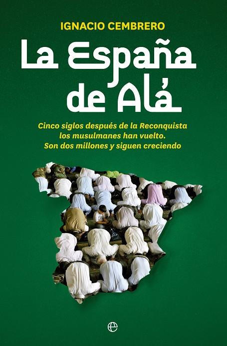ESPAÑA DE ALÁ, LA | 9788490606797 | CEMBRERO VÁZQUEZ, IGNACIO