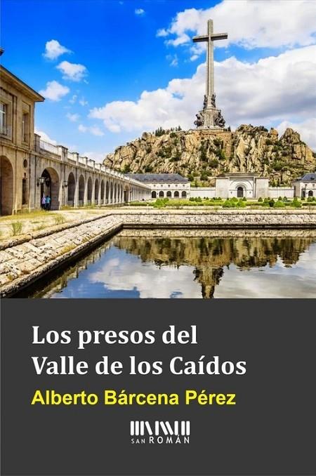 PRESOS DEL VALLE DE LOS CAÍDOS, LOS | 9788494210754 | BÁRCENA, ALBERTO