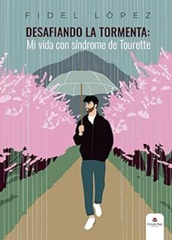 DESAFIANDO LA TORMENTA : MI VIDA CON SÍNDROME DE TOURETTE | 9791370081232 | LÓPEZ, FIDEL