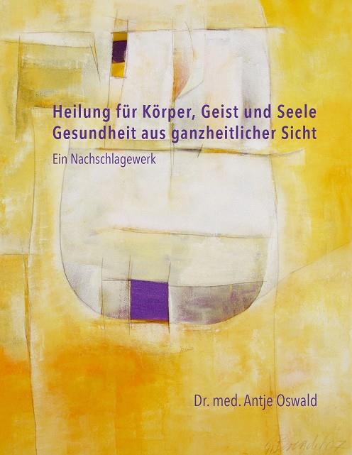 HEILUNG FÜR KÖRPER, GEIST UND SEELE | 9783750435568 | OSWALD, ANTJE