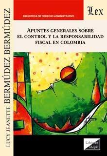 APUNTES GENERALES SOBRE EL CONTROL Y LA RESPONSABILIDAD FISCAL EN COLOMBIA | 9789564071596 | BERMUDEZ BERMUDEZ, LUCY