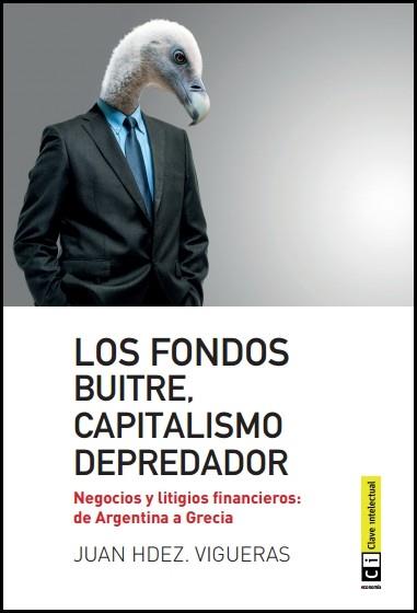 FONDOS BUITRE CAPITALISMO DEPREDADOR | 9788494343308 | VIGUERAS, JUAN