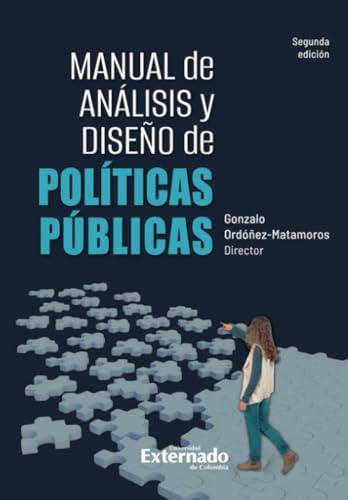 MANUAL DE ANÁLISIS Y DISEÑO DE POLÍTICAS PÚBLICAS | 9789585060661 | ORDOÑEZ MATAMOROS, GONZALO