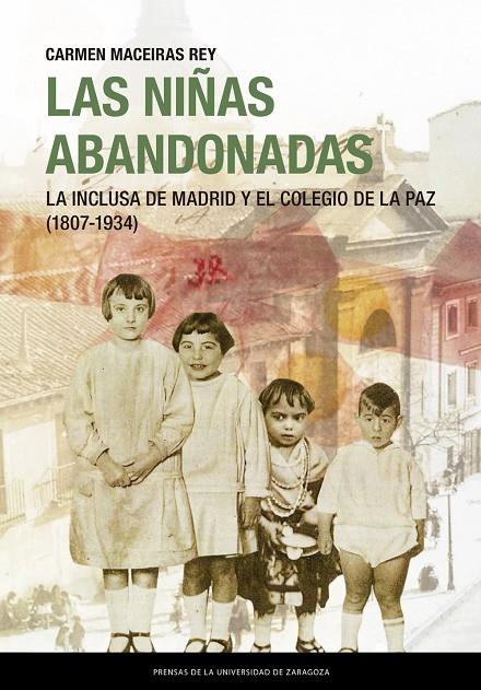 NIÑAS ABANDONADAS, LAS. LA INCLUSA DE MADRID Y EL COLEGIO DE LA PAZ (1807-1934) | 9788413400730 | MACEIRAS REY, CARMEN