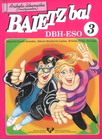BAIETZ BA! 3. ARIKETA-LIBURUSKA (ERANTZUNEKIN) | 9788483730584 | ETXEBARRIA LEGINA, EDURNE / IBÁÑEZ AMEZAGA, KRISTINA / IRIONDO GONZÁLEZ, EDUARDO