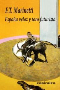 ESPAÑA VELOZ Y TORO FUTURISTA | 9788493967826 | MARINETTI, FILIPPO TOMMASO