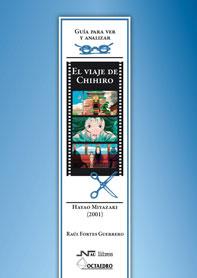 VIAJE DE CHIHIRO, DE HAYAO MIYAZAKI, EL | 9788499212203 | FORTES GUERRERO, RAÚL
