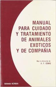 MANUAL PARA CUIDADO Y TRATAMIENTO ANIMALES EXÓTICOS Y DE COMPAÑÍA | 9788420004532 | COWIE, A. F.