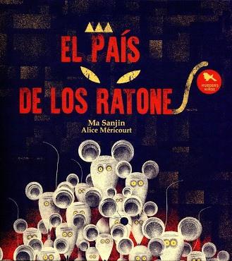 PAÍS DE LOS RATONES, EL | 9789563651546 | SANJIN, MA / MÉRICOURT, ALICE