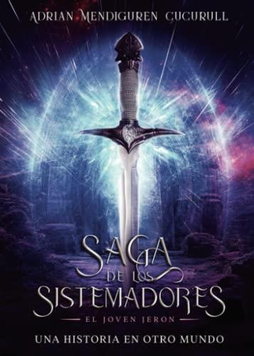 SAGA DE LOS SISTEMADORES : EL JOVEN JERON | 9788411595339 | MENDIGUREN CUCURULL, ADRÍAN