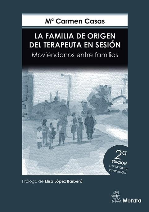 FAMILIA DE ORIGEN DEL TERAPEUTA EN SESIÓN, LA. 2ª EDICIÓN | 9788419287823 | CASAS GARCÍA, Mª CARMEN