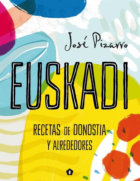 EUSKADI. UNA AVENTURA GASTRONOMICA | 9788416407293 | PIZARRO, JOSÉ