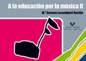 A LA EDUCACIÓN POR LA MÚSICA II | 9788483734322 | LECUMBERRI UNCILLA, Mª CARMEN