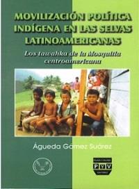 MOVILIZACIÓN POLÍTICA INDIGENA EN LAS SELVAS LATINOAMERICANAS | 9789707221864