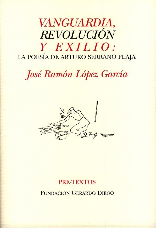 VANGUARDIA, REVOLUCIÓN Y EXILIO: LA POESÍA DE ARTURO SERRANO PLAJA | 9788481919271 | LÓPEZ GARCÍA, JOSÉ RAMÓN