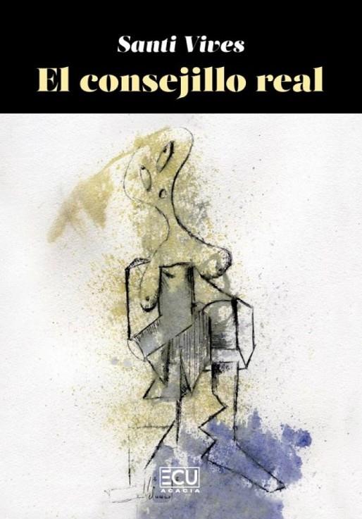 CONSEJILLO REAL CONSILIUM REGIUM, EL | 9788419894137 | VIVES, SANTI