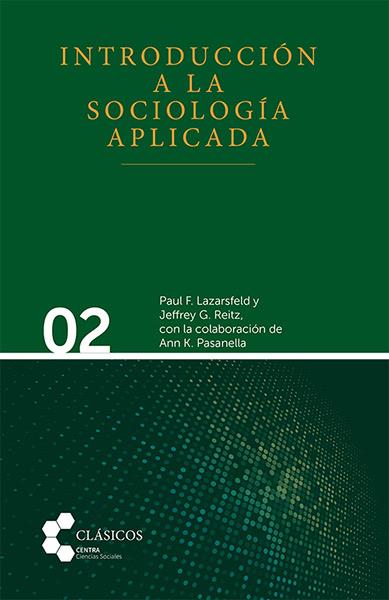INTRODUCCIÓN A LA SOCIOLOGÍA APLICADA | 9788410064195 | LAZARSFELD, PAUL FELIX / G. REITZ, JEFFREY G.