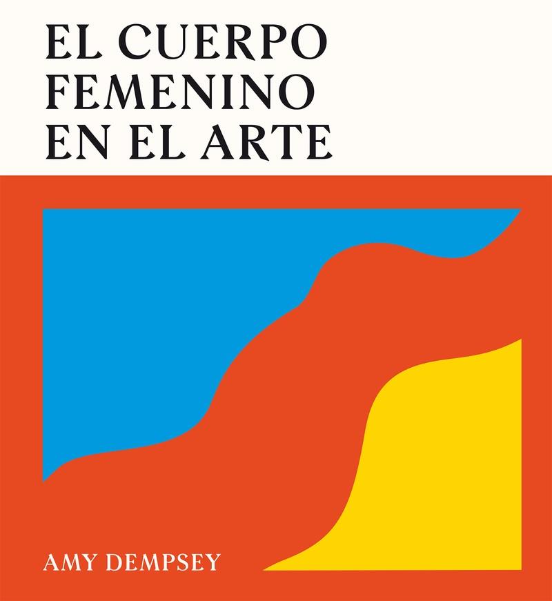 CUERPO FEMENINO EN EL ARTE, EL | 9788419043788 | EMPSEY, AMY