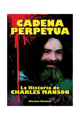 CADENA PERPETUA. LA HISTORIA DE CHARLES MANSON | 9788493788032 | MUNIESA, MARIANO