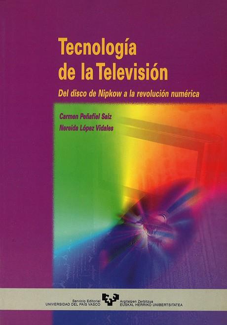 TECNOLOGÍA DE LA TELEVISIÓN. DEL DISCO DE NIPKOW A LA REVOLUCIÓN NUMÉRICA | 9788475859651 | PEÑAFIEL SAIZ, CARMEN / LÓPEZ VIDALES, NEREIDA