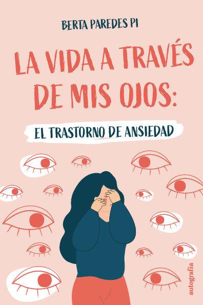 VIDA A TRAVÉS DE MIS OJOS, LA | 9788410184381 | PAREDES PI, BERTA