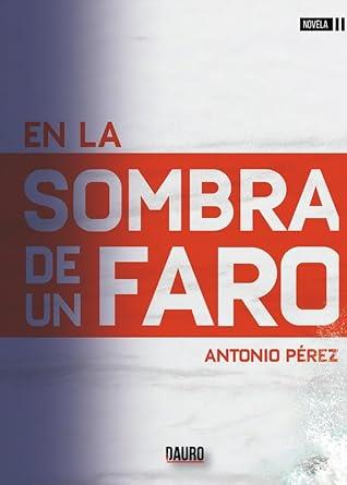 EN LA SOMBRA DE UN FARO | 9788412301038 | PÉREZ, ANTONIO