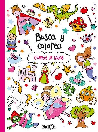 BUSCA Y COLOREA CUENTOS DE HADAS | 9789037493634 | BALLON