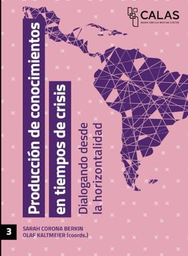 PRODUCCIÓN DE CONOCIMIENTOS EN TIEMPOS DE CRISIS | 9786075716664 | CORONA BERKIN, SARAH