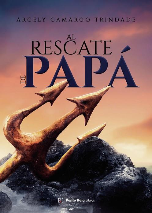AL RESCATE DE PAPÁ | 9788419153272 | CAMARGO TRINDADE, ARCELY