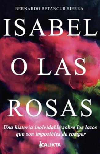 ISABEL O LAS ROSAS | 9786287631281 | BETANCUR SIERRA, BERNARDO