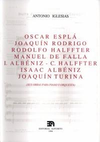 ÓSCAR ESPLÁ, JOAQUÍN RODRIGO, RODOLFO HALFFTER, MANUEL DE FALLA, ISAAC ALBÉNIZ, CRISTÓBAL HALFFTER, JOAQUÍN TURINA | 9788438102374 | IGLESIAS, ANTONIO