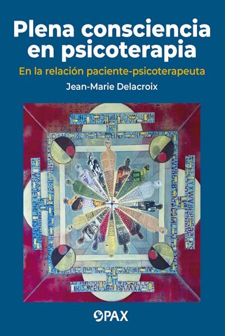 PLENA CONSCIENCIA EN PSICOTERAPIA | 9786077133162 | DELACROIX, JEAN-MARIE