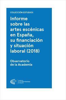 INFORME 2018 SOBRE LAS ARTES ESCÉNICAS EN ESPAÑA, SU FINANCIACIÓN Y SITUACIÓN LABORAL | 9,7884949059882E16