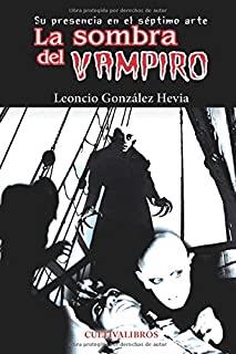 SOMBRA DEL VAMPIRO, LA. SU PRESENCIA EN EL SÉPTIMO | 9788415534334 | GONZÁLEZ HEVIA, LEONCIO