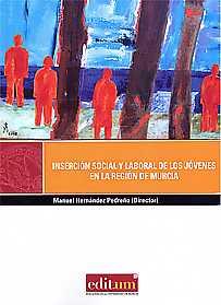 INSERCIÓN SOCIAL Y LABORAL DE LOS JÓVENES EN LA REGIÓN DE MURCIA | 9788417157630 | HERNÁNDEZ PEDREÑO, MANUEL