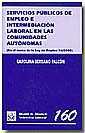 SERVICIOS PÚBLICOS DE EMPLEO E INTERMEDIACIÓN LABORAL EN LAS COMUNIDADES AUTÓNOMAS | 9788484560647 | SERRANO FALCÓN, CAROLINA