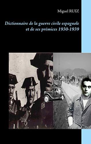 DICTIONNAIRE DE LA GUERRE CIVILE ESPAGNOLE ET DE S | 9782322193219 | RUIZ, MIGUEL
