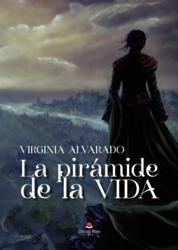 PIRÁMIDE DE LA VIDA, LA | 9788411759298 | ALVARADO SANTIAGO, VIRGINIA